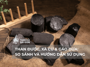 HƯỚNG DẪN CÁCH SỬ DỤNG CÁC LOẠI THAN