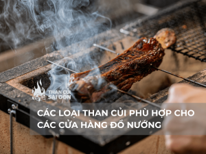 Các Loại Than Củi Phù Hợp Cho Các Cửa Hàng Đồ Nướng