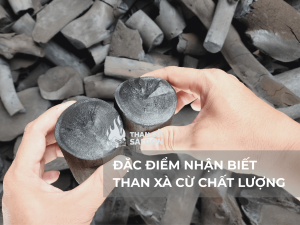 ĐẶC ĐIỂM NHẬN BIẾT THAN XÀ CỪ CHẤT LƯỢNG