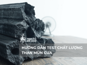 Hướng Dẫn Test Chất Lượng Than Mùn Cưa