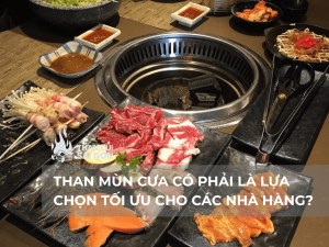 THAN MÙN CƯA CÓ PHẢI LÀ LỰA CHỌN TỐI ƯU CHO CÁC NHÀ HÀNG?