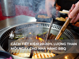 Cách tiết kiệm 20–30% lượng than mỗi ngày cho nhà hàng BBQ