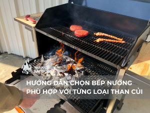Hướng dẫn chọn bếp nướng phù hợp với từng loại than củi 