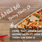 Công Thức Món Bánh Mì Nướng Muối Ớt Giòn Rụm, Thơm Cay Đậm Vị