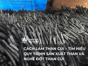Cách Làm Than Củi – Tìm Hiểu Quy Trình Sản Xuất Than Và Nghề Đốt Than Củi