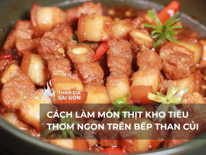 Cách Làm Món Thịt Kho Tiêu Thơm Ngon Trên Bếp Than Củi